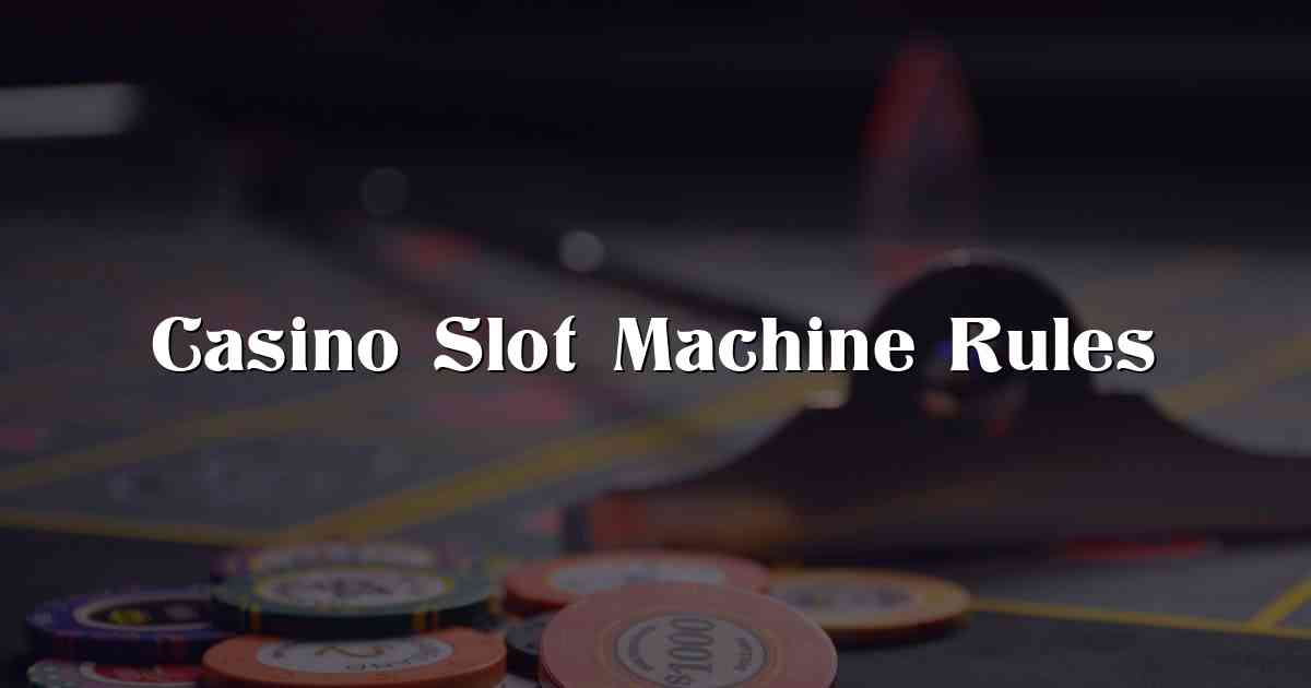 Casino Slot Machine Rules