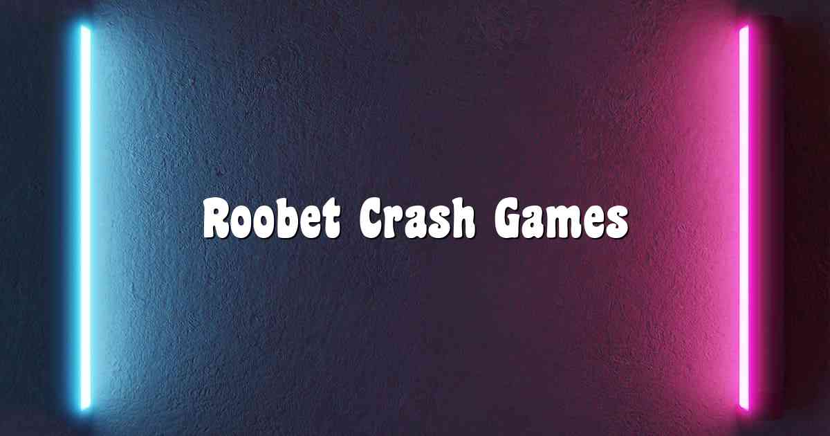 Roobet Crash Games